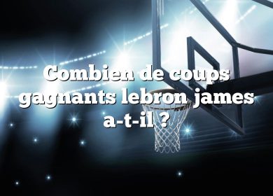 Combien de coups gagnants lebron james a-t-il ?